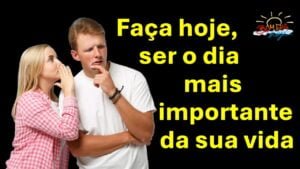 Hoje é o único dia que precisa ser vivido