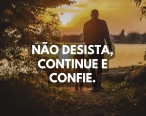 Se você não desistir, sempre será recompensado
