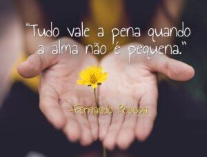 Tudo vale a pena, quando…